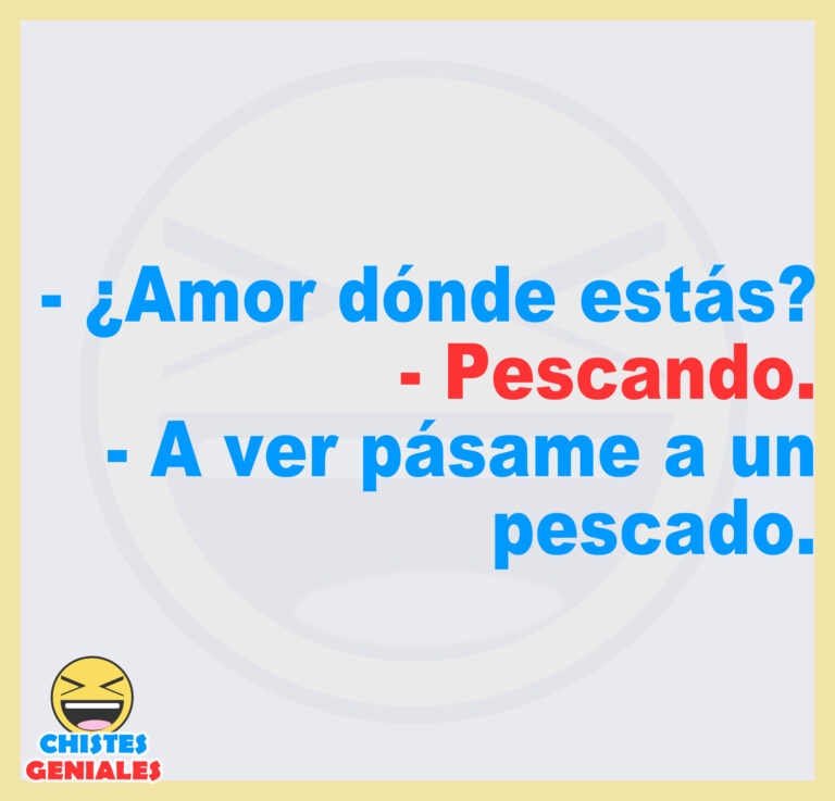 Amor dónde estás Chistes Geniales