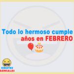 Todo lo hermoso cumple años en FEBRERO