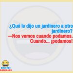 Qué le dijo un jardinero a otro